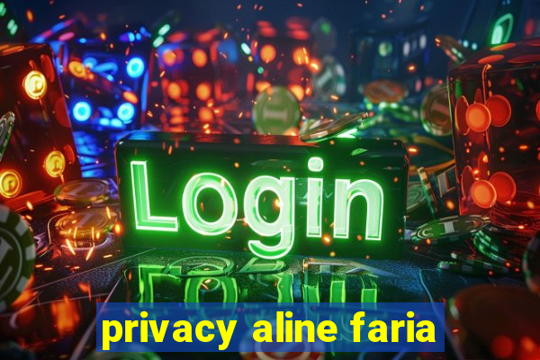 privacy aline faria